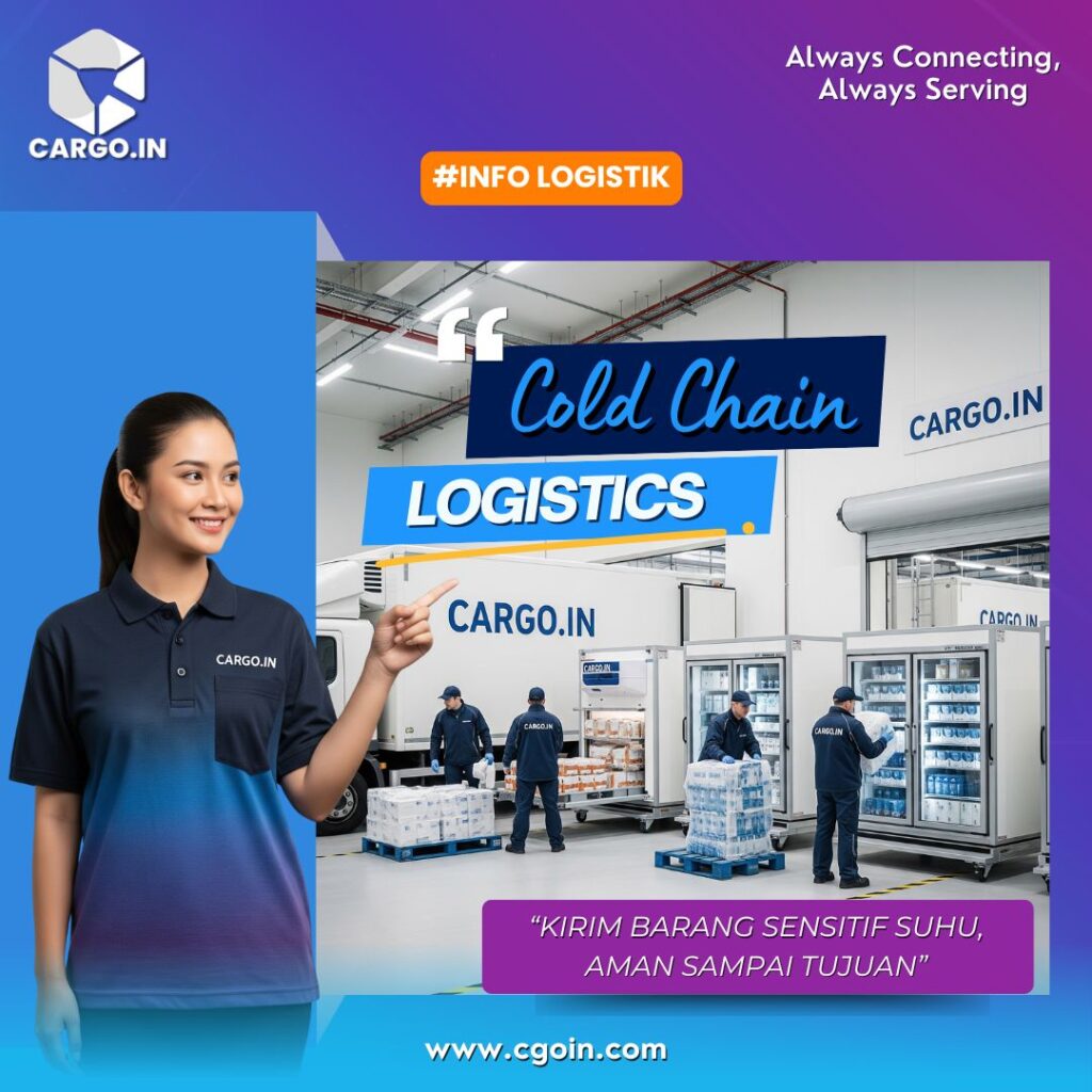 Cold Chain Logistics : “Kirim Barang Sensitif Suhu, Aman sampai Tujuan”
