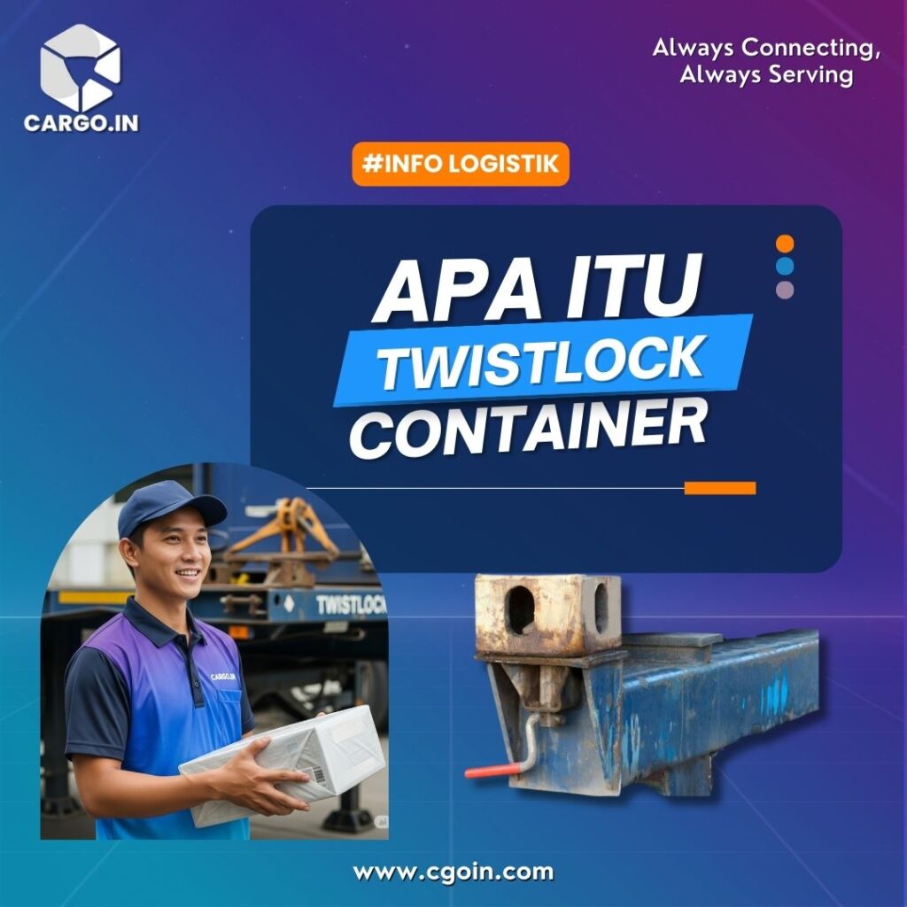 Twistlock Container: Kecil Tapi Krusial dalam Logistik
